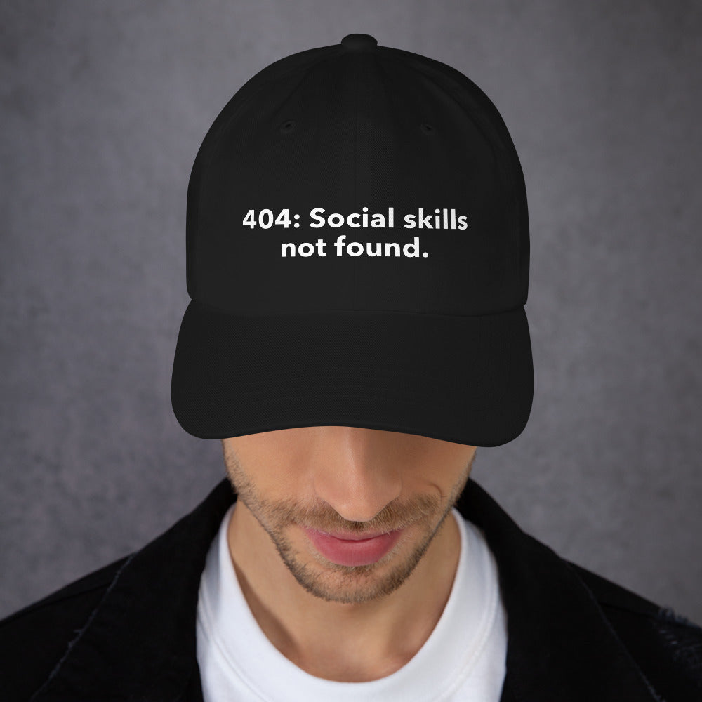 404: Social skills not found. - Dad hat