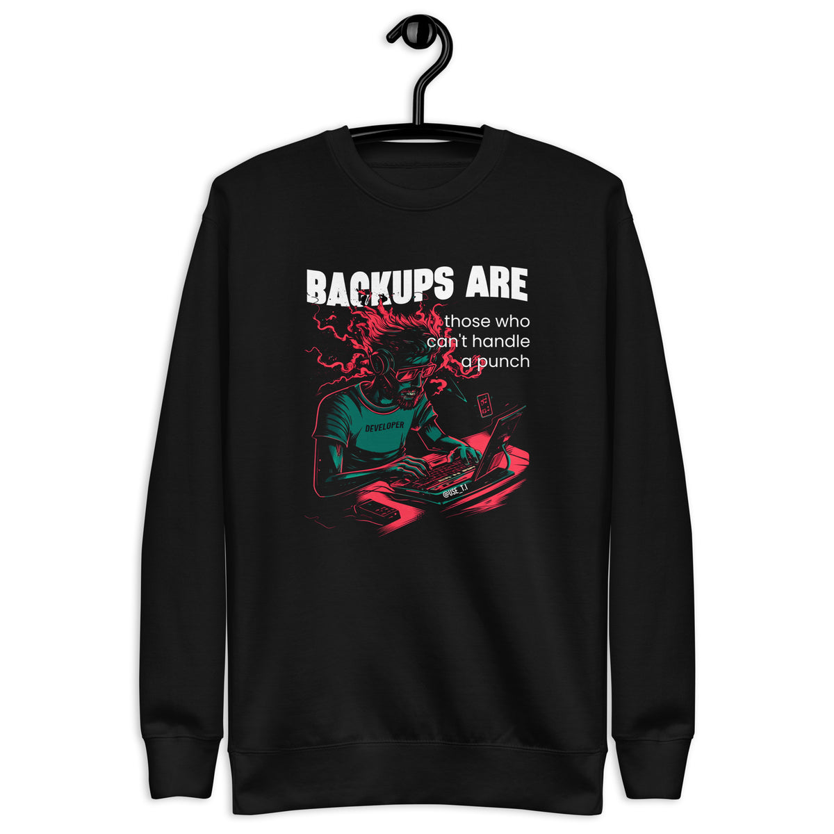 Backups Are for Those Who Can’t Handle a Punch - Unisex Premium Sweatshirt