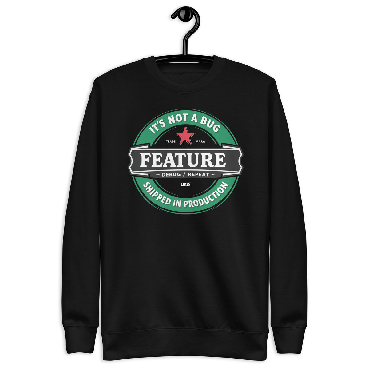 It’s not a bug, it’s a feature - Unisex Premium Sweatshirt