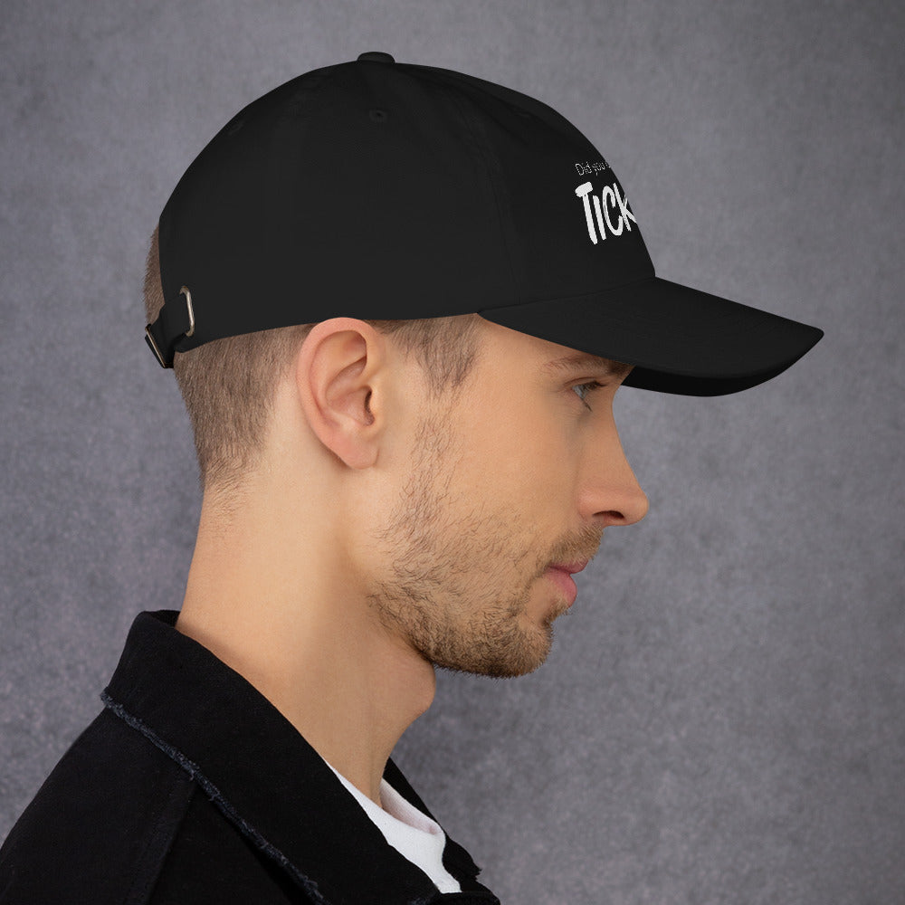 Did You Open a Ticket? - Dad hat