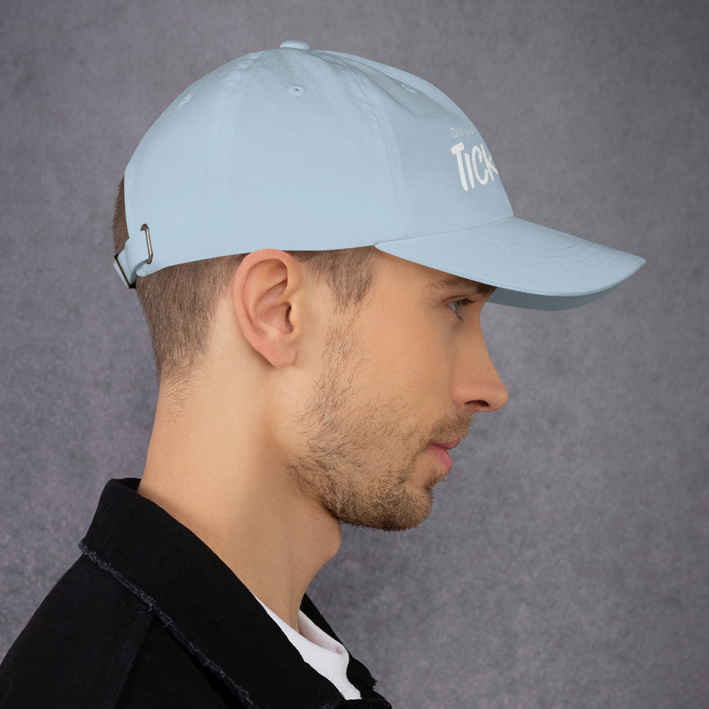 Did You Open a Ticket? - Dad hat