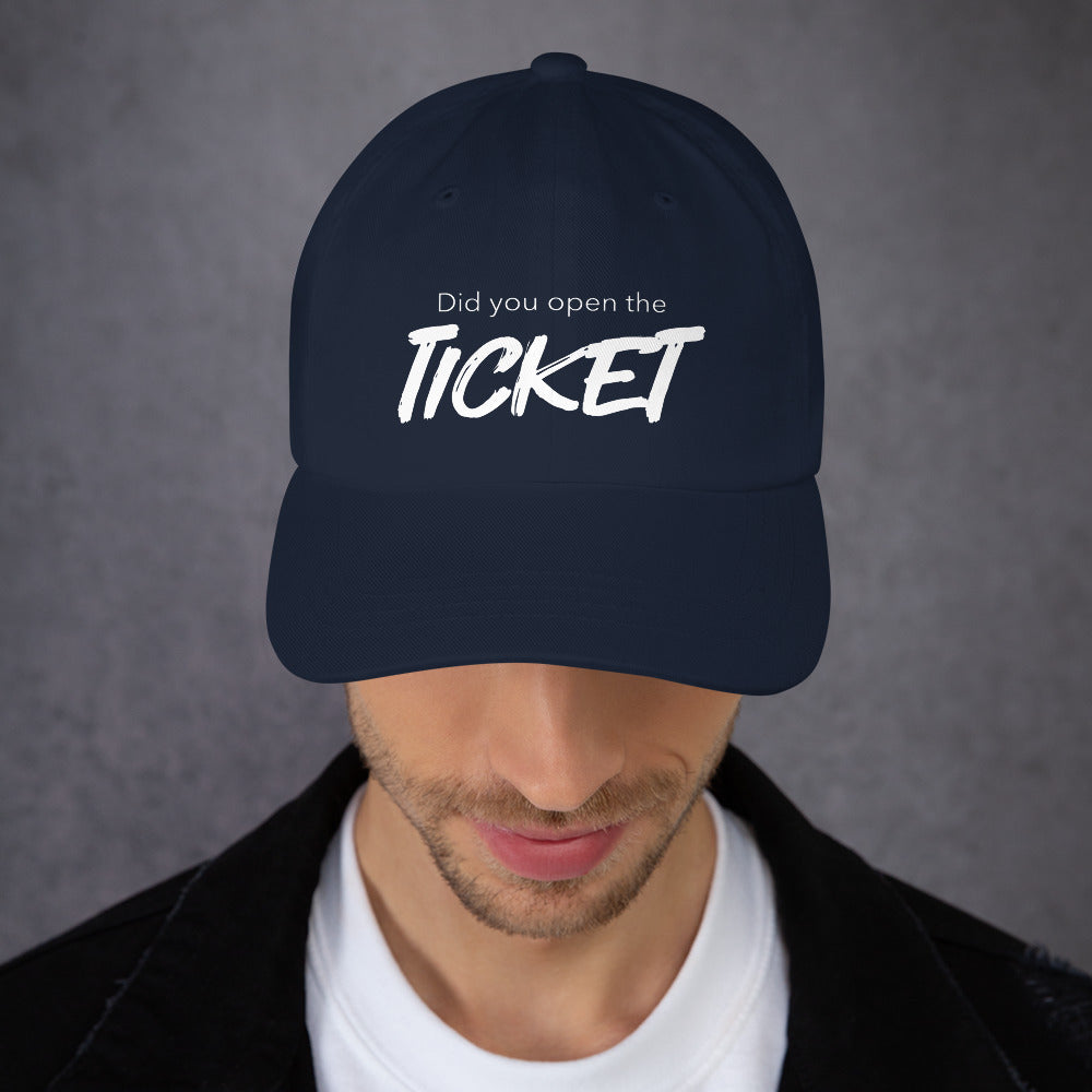 Did You Open a Ticket? - Dad hat