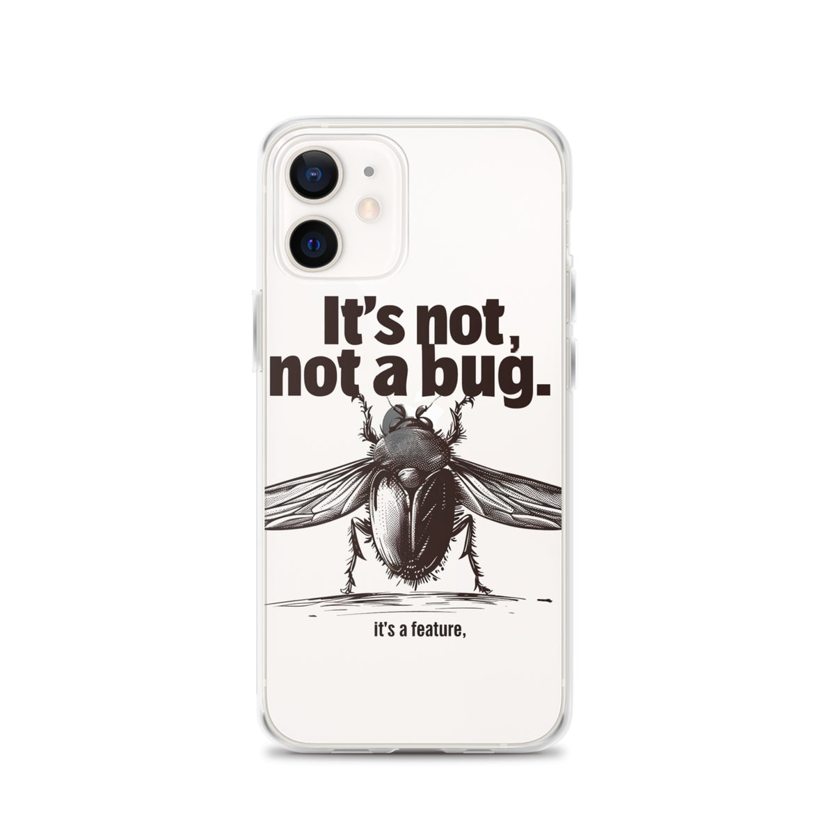 It’s Not, Not a Bug - Clear Case for iPhone®