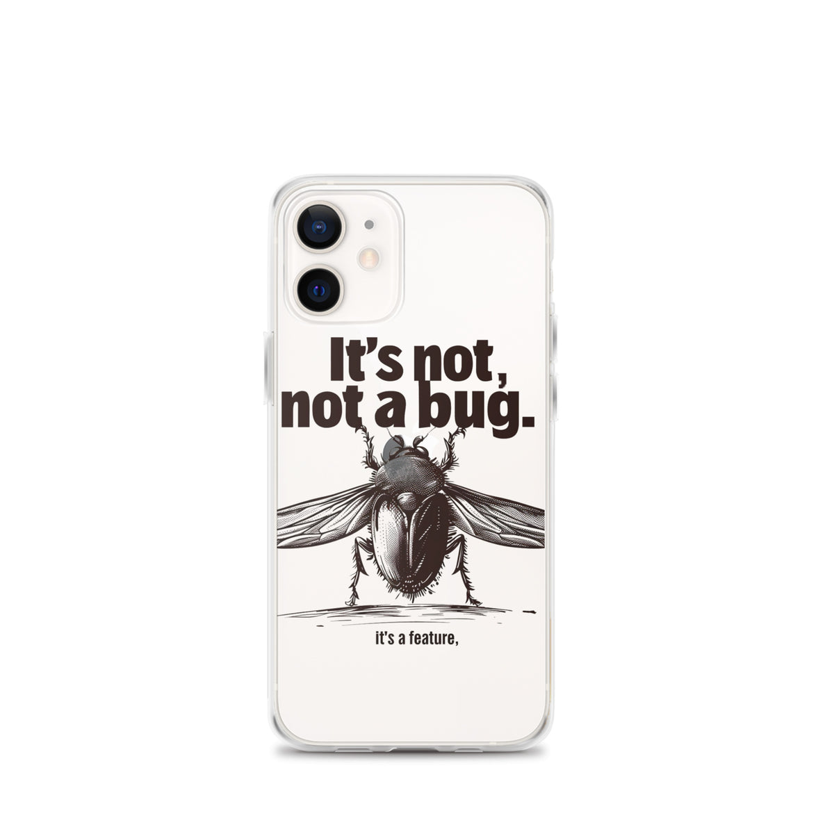 It’s Not, Not a Bug - Clear Case for iPhone®