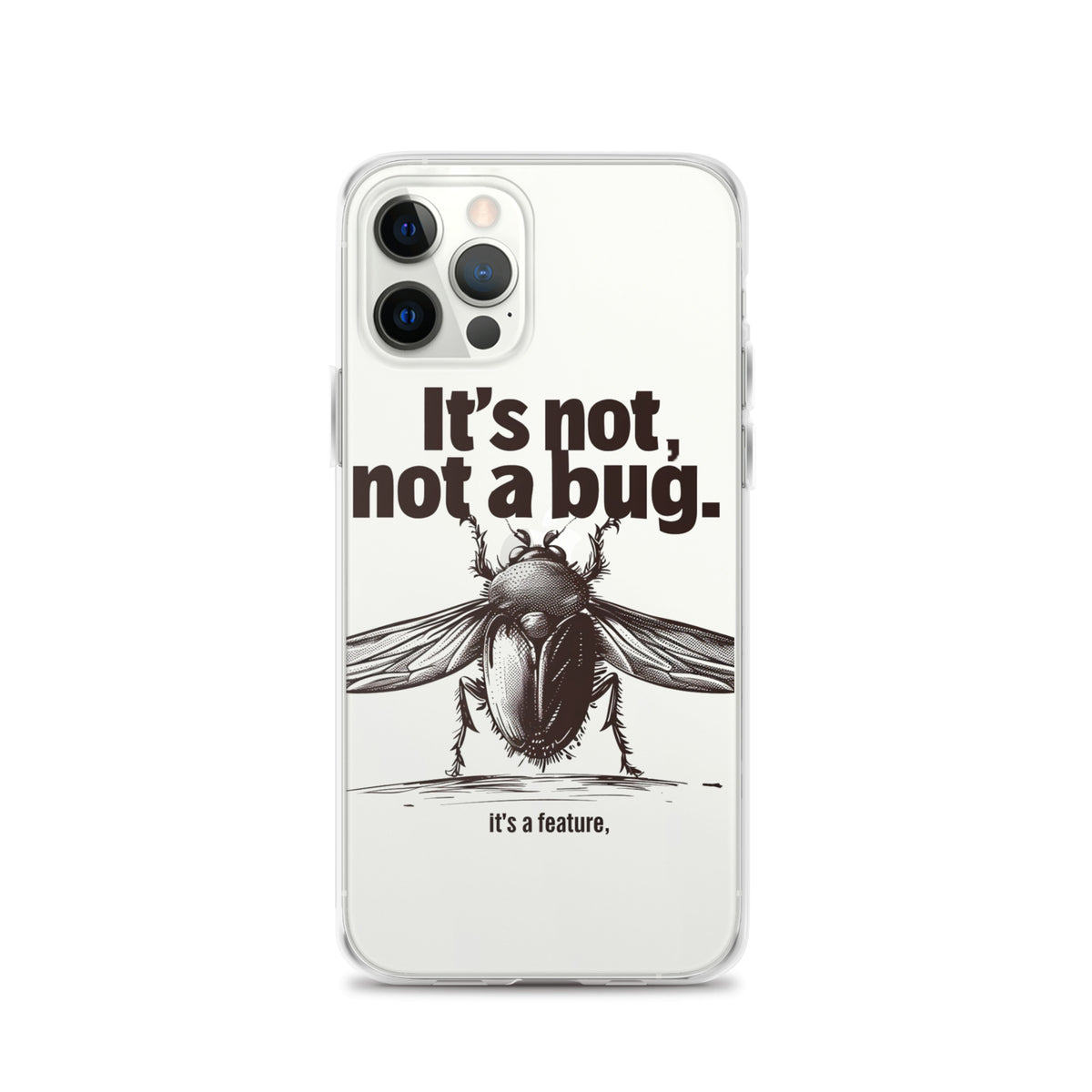 It’s Not, Not a Bug - Clear Case for iPhone®