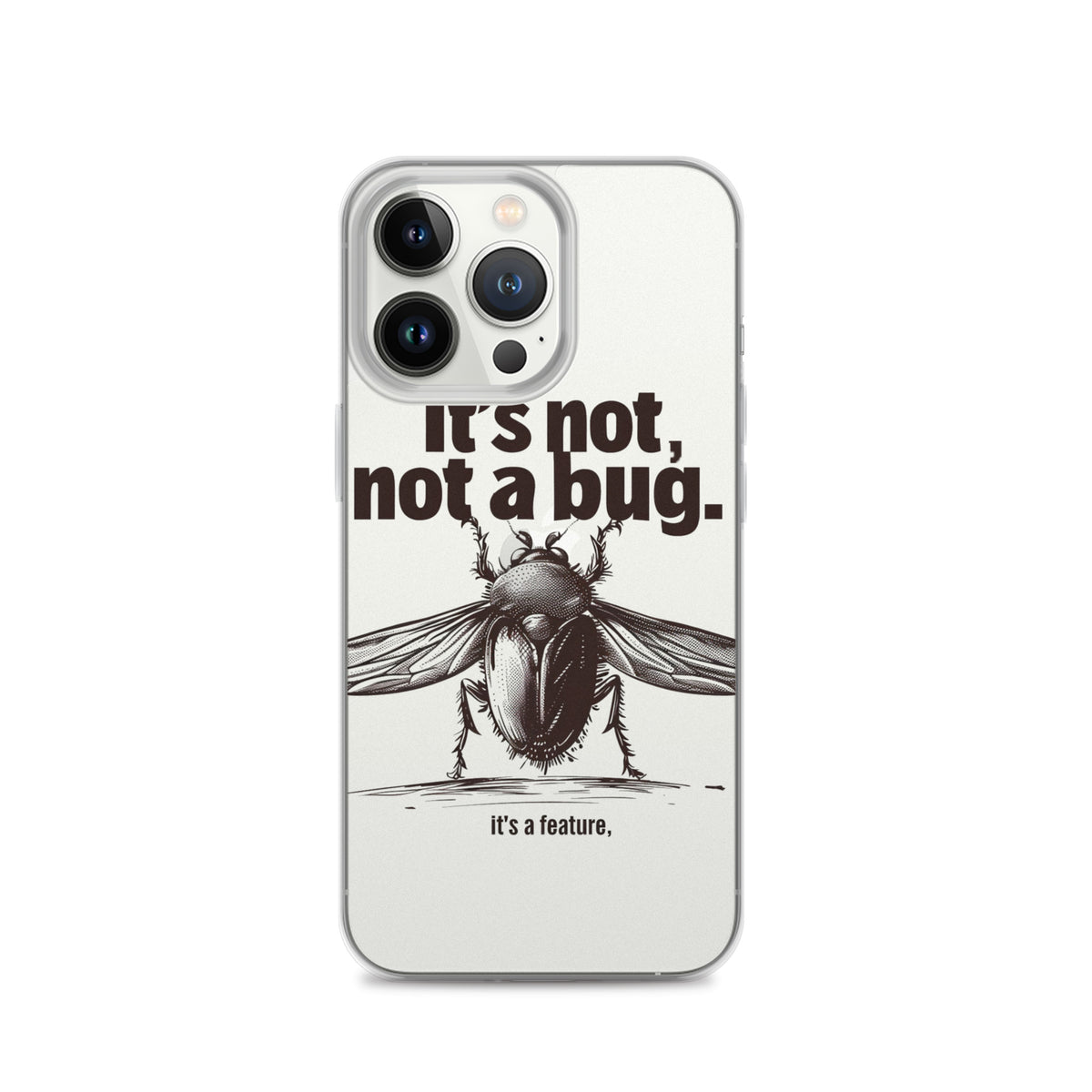 It’s Not, Not a Bug - Clear Case for iPhone®