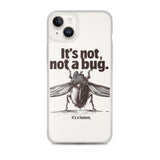 It’s Not, Not a Bug - Clear Case for iPhone®