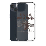 It’s Not, Not a Bug - Clear Case for iPhone®