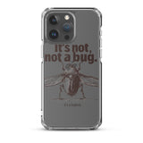 It’s Not, Not a Bug - Clear Case for iPhone®