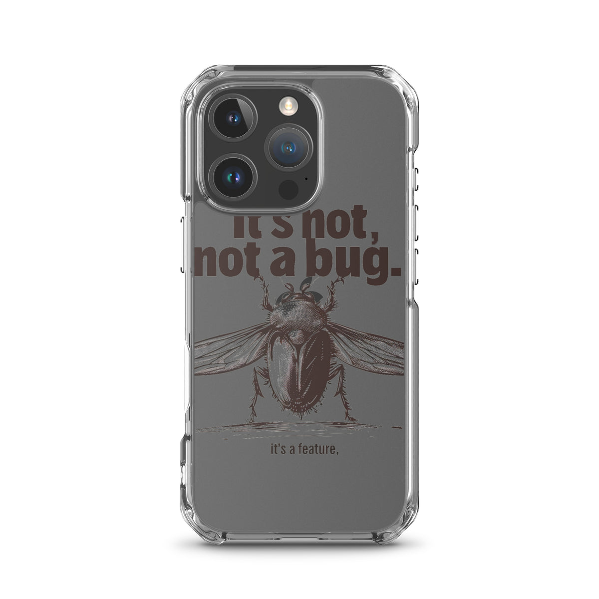 It’s Not, Not a Bug - Clear Case for iPhone®