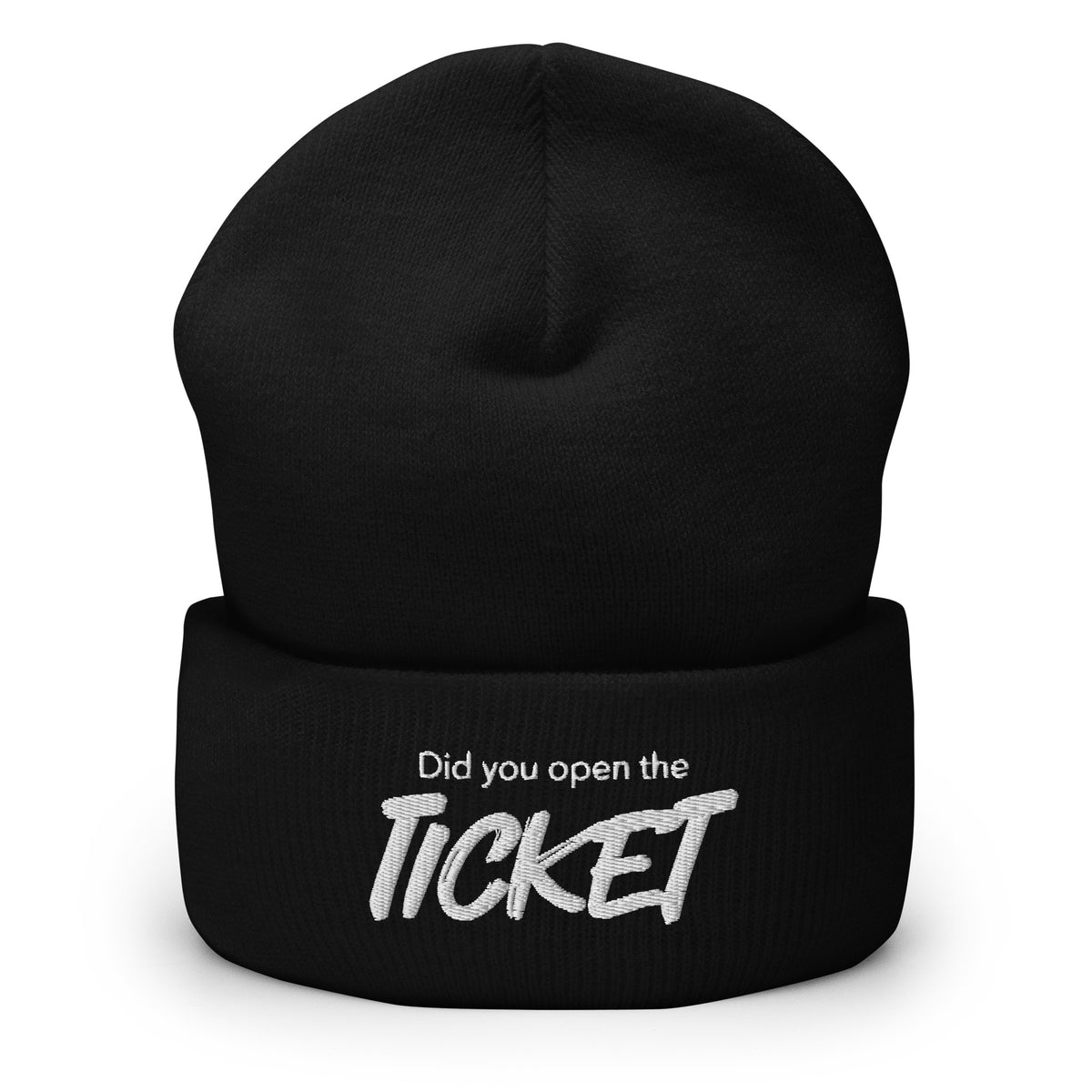 Did You Open a Ticket? - Cuffed Beanie