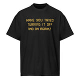 Have You Tried Turning It Off and On Again?  - Men’s box tee