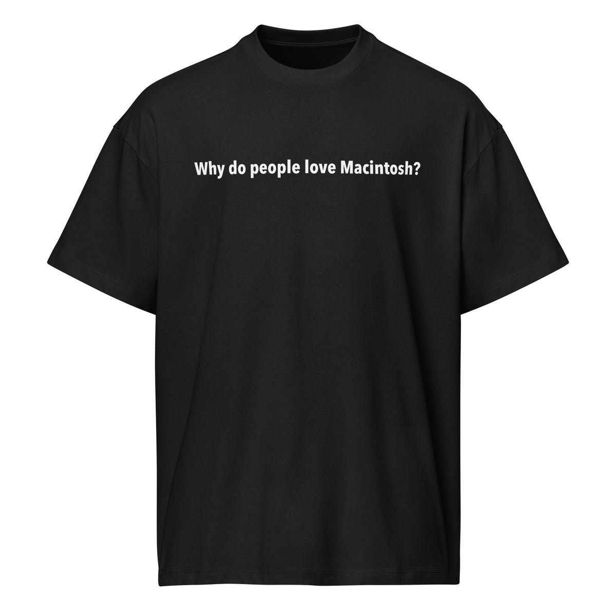 Why Do People Love Macintosh? - Men’s box tee