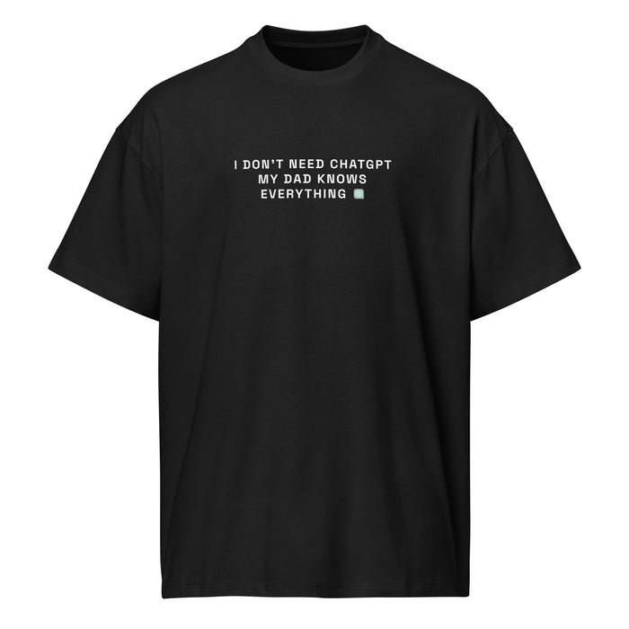 I Don’t Need ChatGPT, My Dad Knows Everything  - Men’s box tee