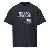 Have You Rebooted the Machine? - Men’s box tee