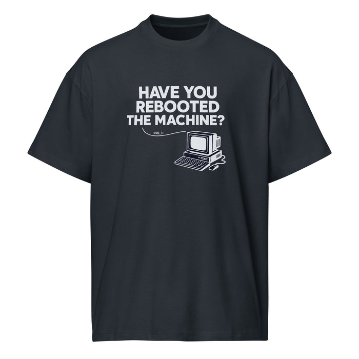 Have You Rebooted the Machine? - Men’s box tee
