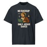 No Backup Only Jesus Saves - Men’s box tee