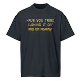 Have You Tried Turning It Off and On Again?  - Men’s box tee