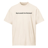 Why Do People Love Macintosh? - Men’s box tee