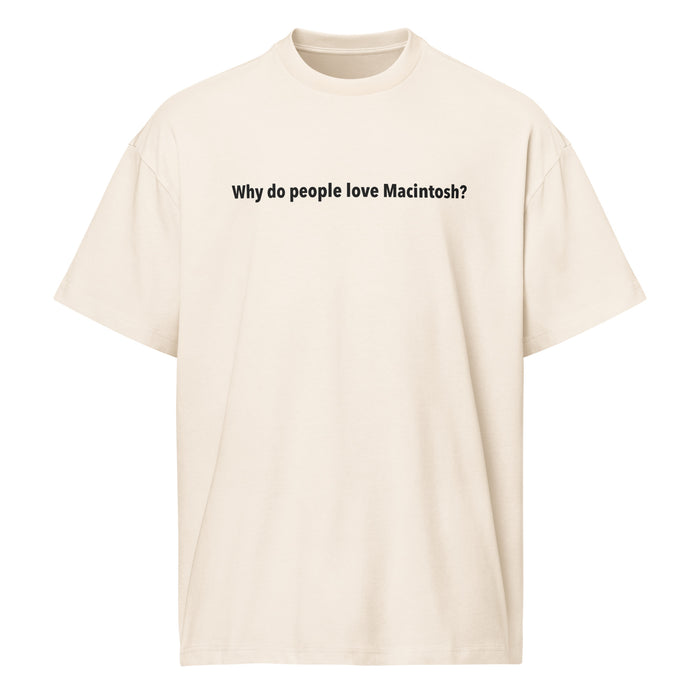 Why Do People Love Macintosh? - Men’s box tee