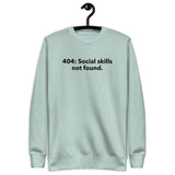 404: Social Skills Not Found - Unisex Premium Sweatshirt