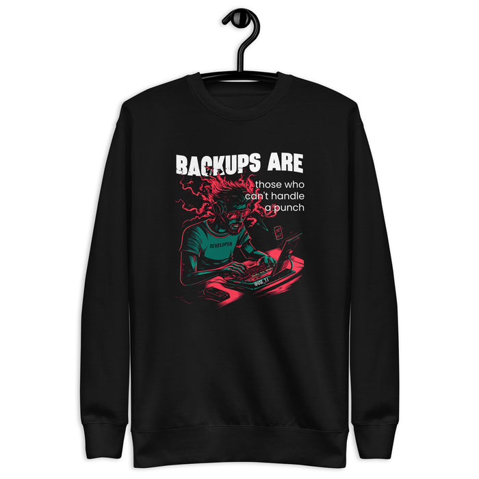 Backups Are for Those Who Can’t Handle a Punch - Unisex Premium Sweatshirt