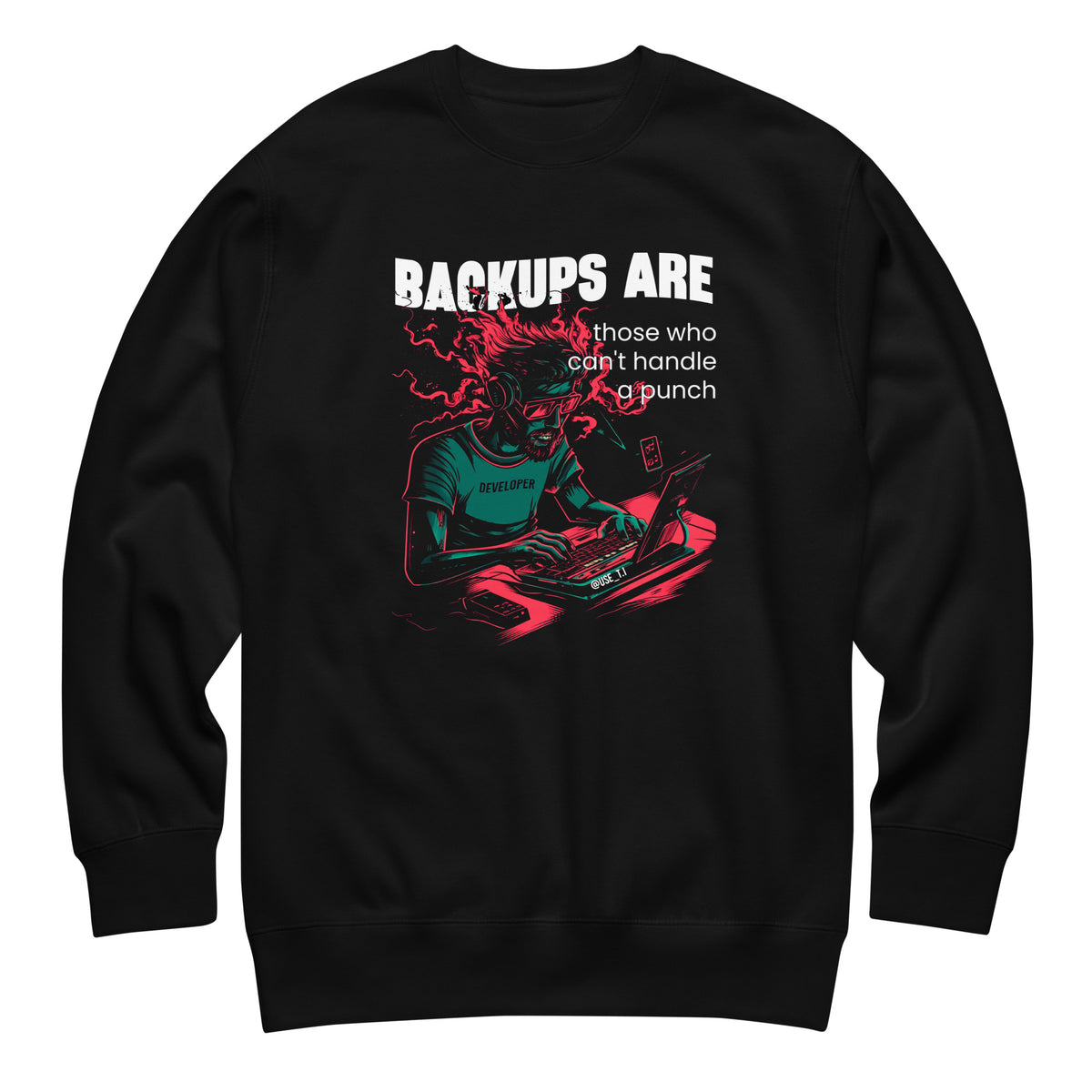 Backups Are for Those Who Can’t Handle a Punch - Unisex Premium Sweatshirt