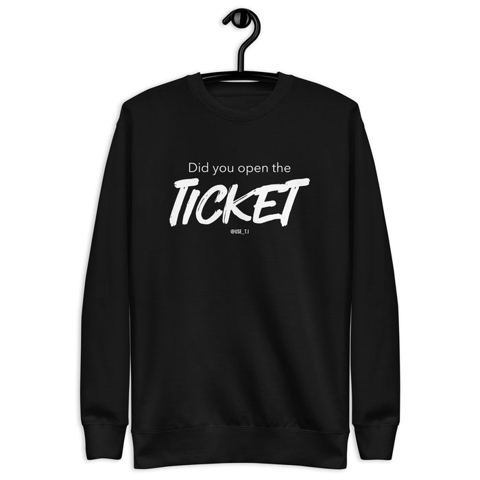 Did You Open the Ticket? - Unisex Premium Sweatshirt