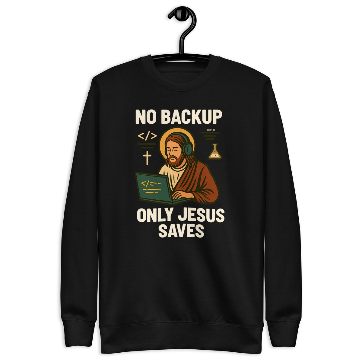 No Backup Only Jesus Saves - Unisex Premium Sweatshirt