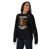 No Backup Only Jesus Saves - Unisex Premium Sweatshirt