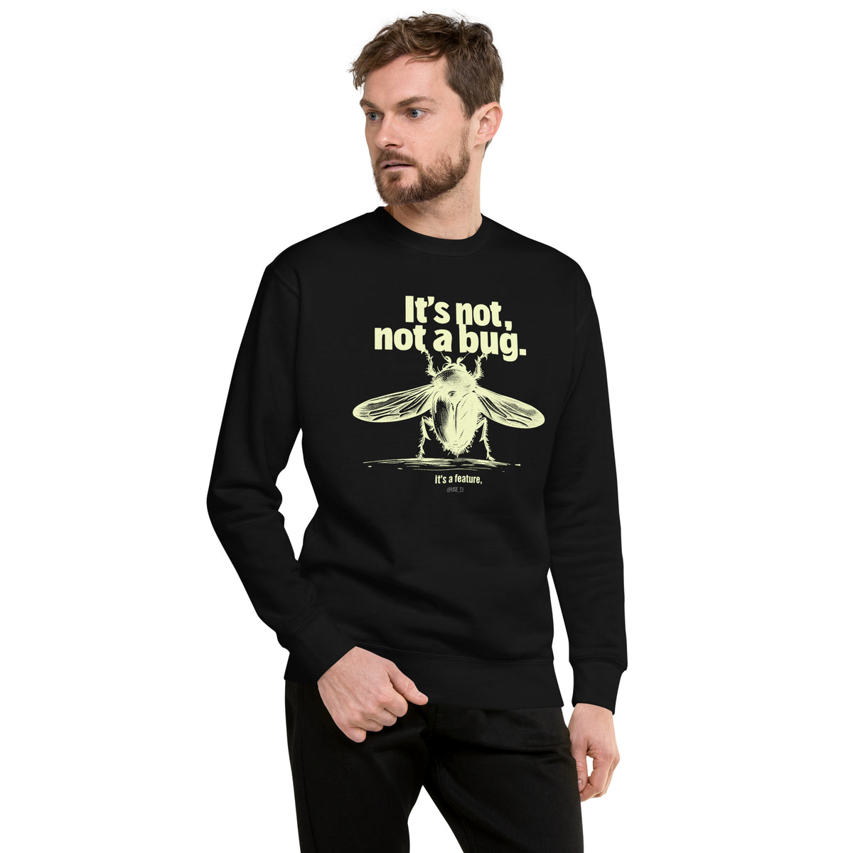It’s Not a Bug, It’s a Feature - Unisex Premium Sweatshirt
