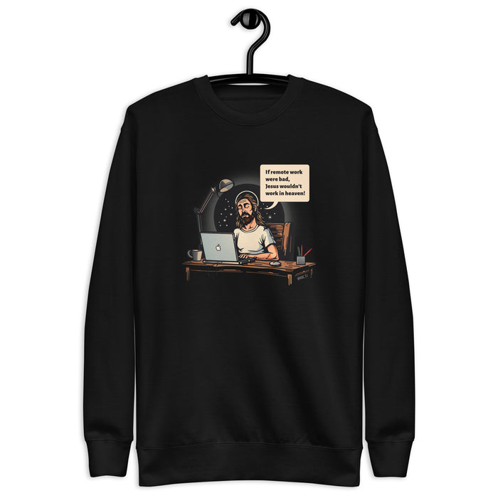 If Remote Work Were Bad - Unisex Premium Sweatshirt