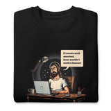 If Remote Work Were Bad - Unisex Premium Sweatshirt