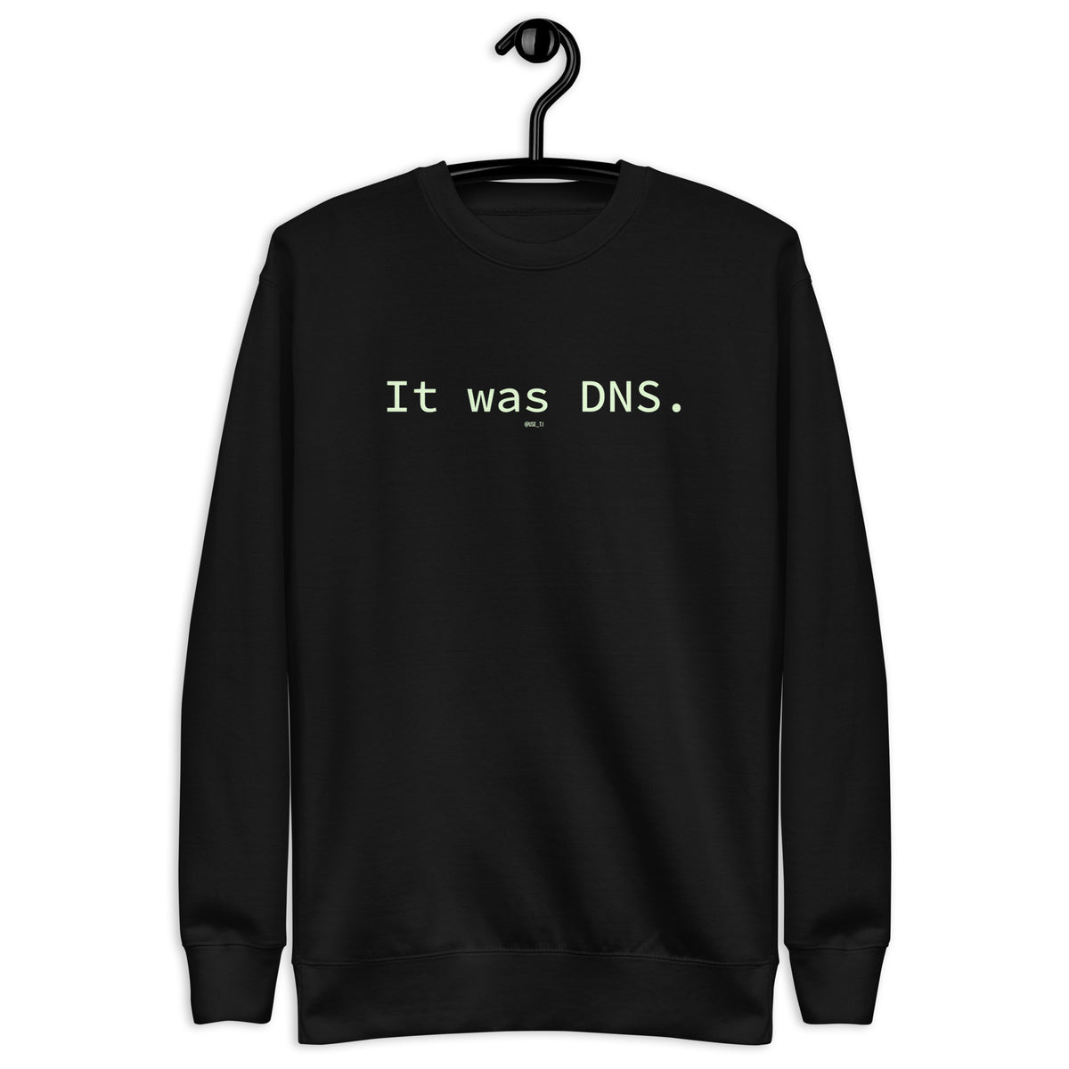 It Was DNS - Unisex Premium Sweatshirt