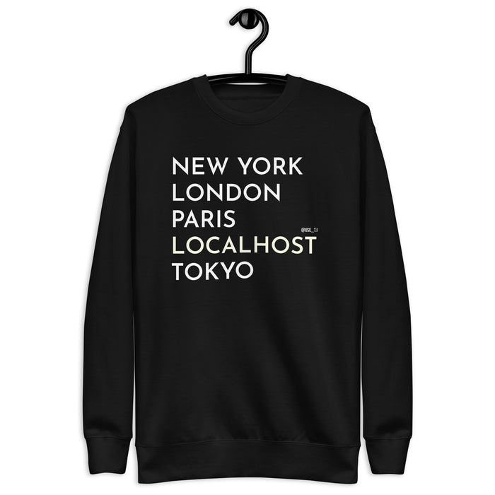 New York, London, Paris, Localhost, Tokyo - Unisex Premium Sweatshirt