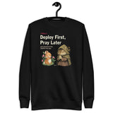 Deploy First, Pray Later - Unisex Premium Sweatshirt
