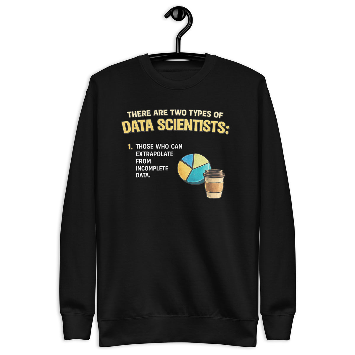 There Are Two Types of Data Scientists - Unisex Premium Sweatshirt
