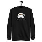 <br> coffee </br> - Unisex Premium Sweatshirt