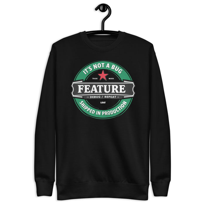 It’s not a bug, it’s a feature - Unisex Premium Sweatshirt