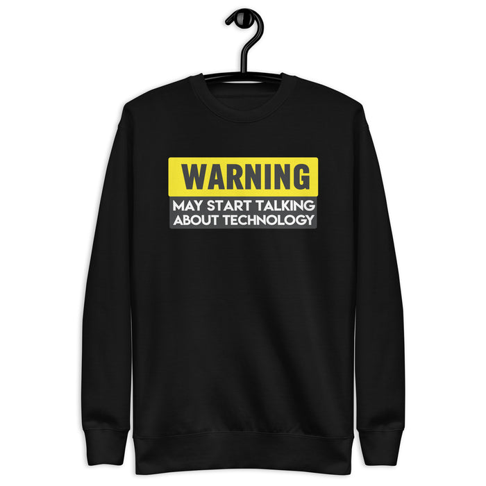 Warning: May Start Talking About Technology - Unisex Premium Sweatshirt