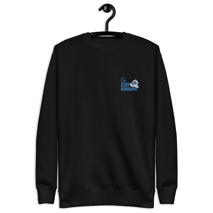 Stay Debugging - Unisex Premium Sweatshirt
