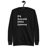 IP, Subnet, DNS & Gateway - Unisex Premium Sweatshirt