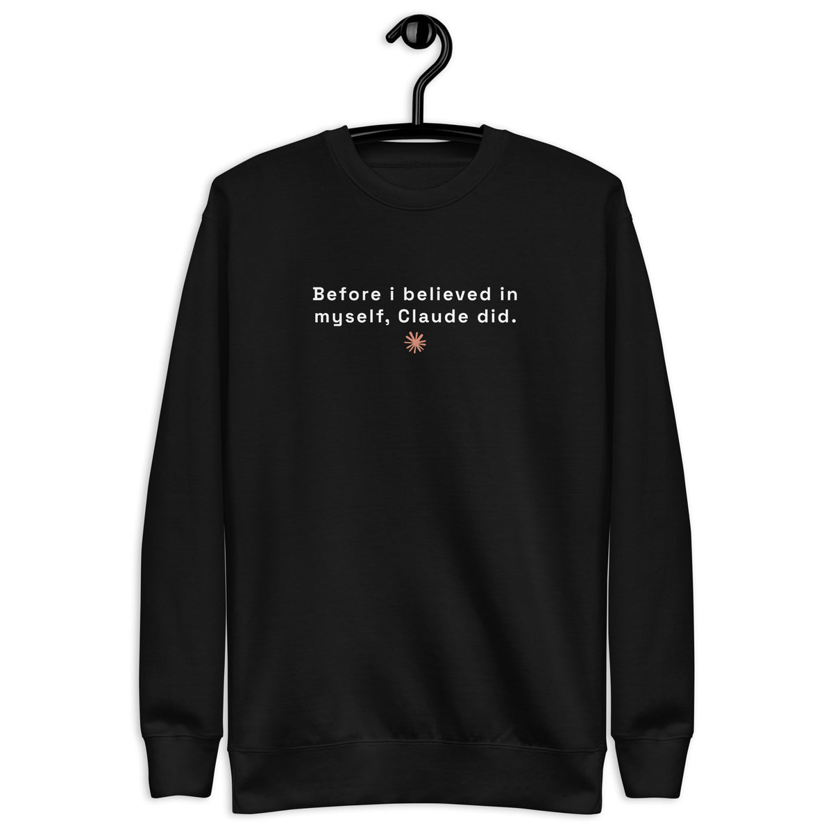 Before I Believed in Myself, Claude Did - Unisex Premium Sweatshirt