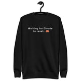 Waiting for Claude to Reset - Unisex Premium Sweatshirt