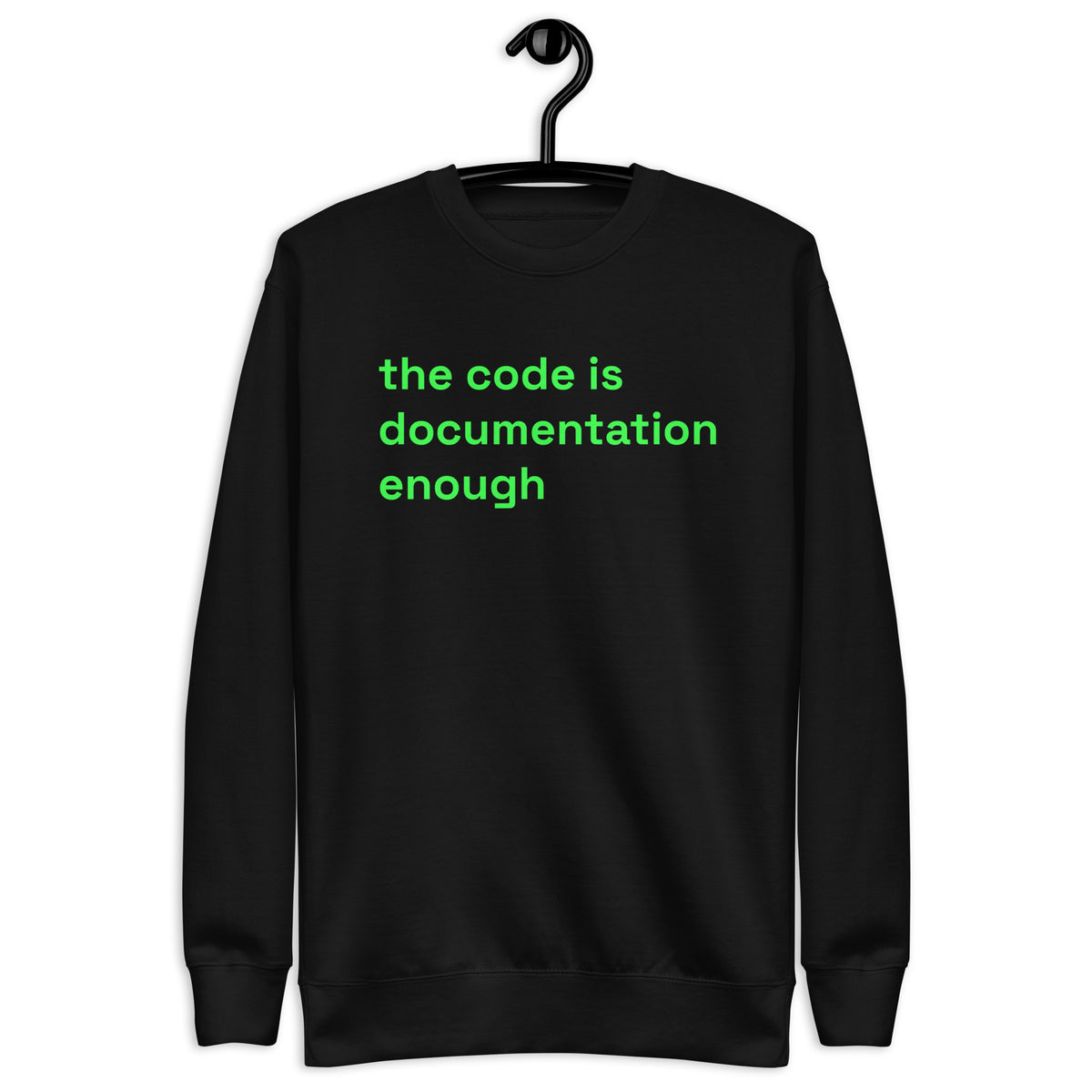 The Code Is Documentation Enough - Unisex Premium Sweatshirt