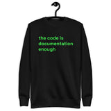 The Code Is Documentation Enough - Unisex Premium Sweatshirt