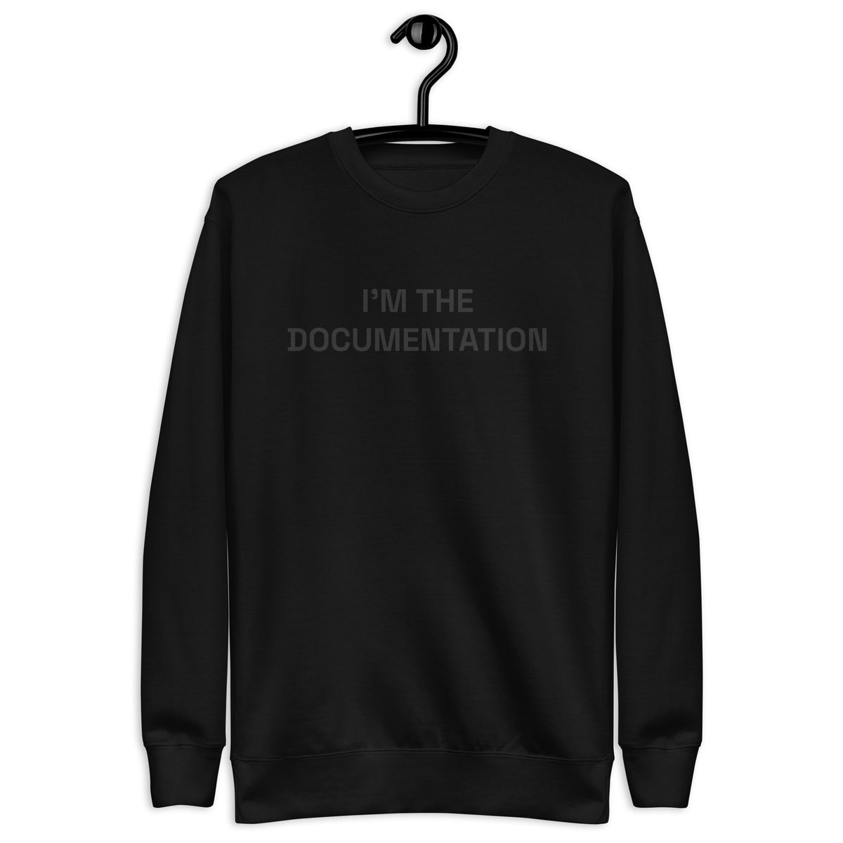 I’m The Documentation - Unisex Premium Sweatshirt