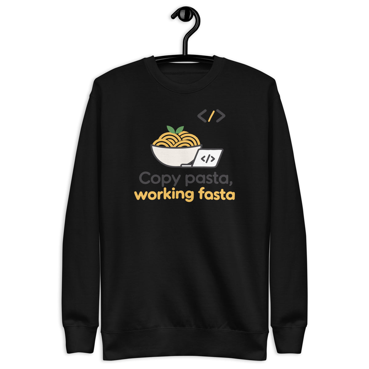 Copy Pasta, Working Fasta - Unisex Premium Sweatshirt