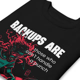 Backups Are for Those Who Can’t Handle a Punch - Unisex Premium Sweatshirt