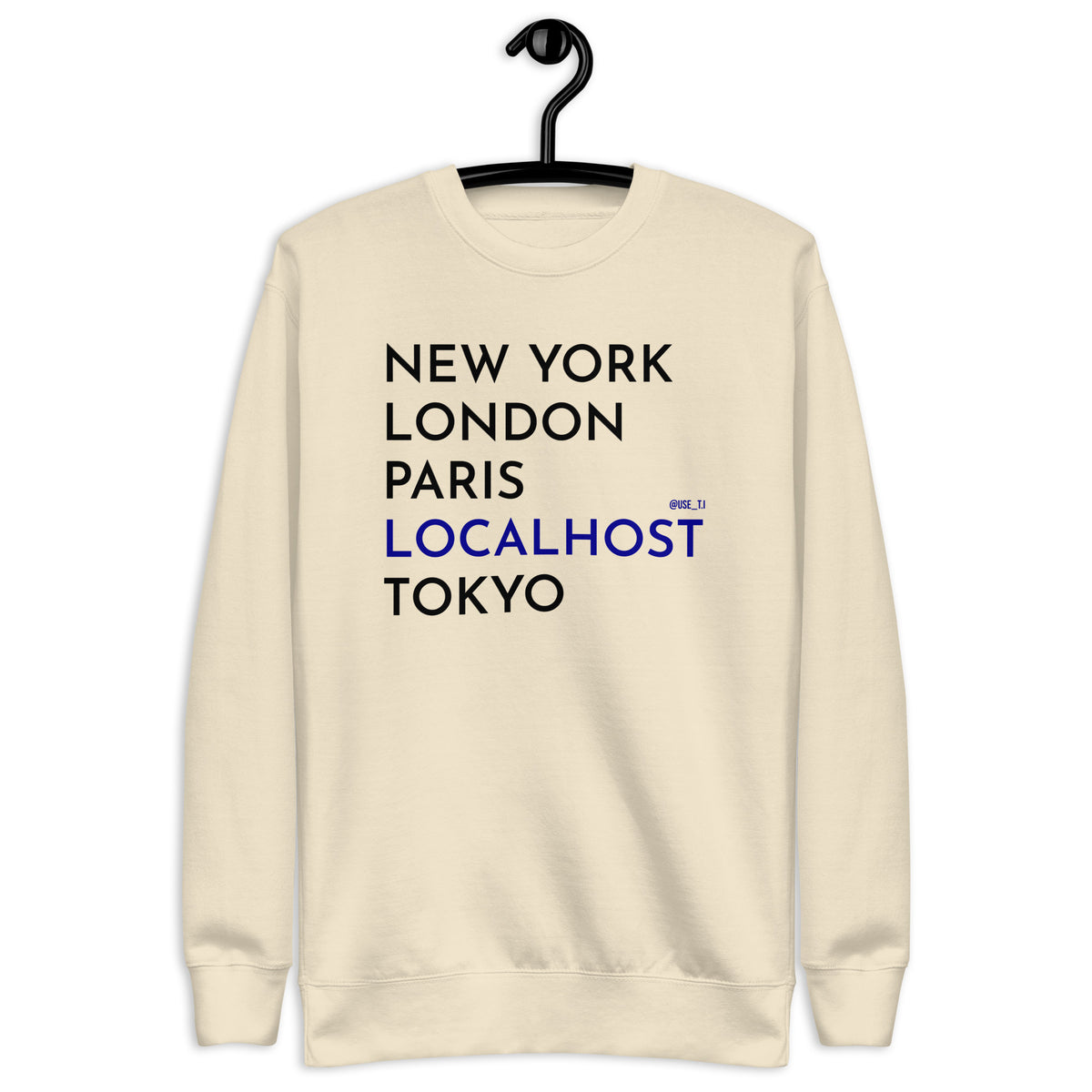 New York, London, Paris, Localhost, Tokyo - Unisex Premium Sweatshirt